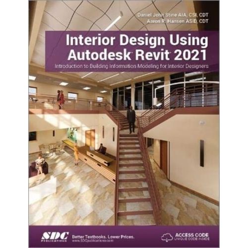 Interior Design Using Autodesk Revit 2021   de Daniel John Stine , Aaron Hansen 