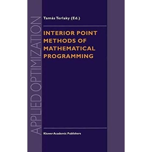 Interior Point Methods Of Mathematical Programming   de Tamas Terlaky 