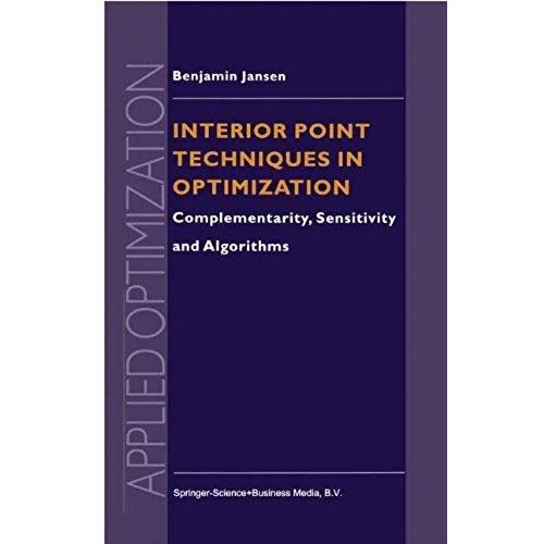 Interior Point Techniques In Optimization: Complementarity, Sensitivity And Algorithms (Applied Optimization)   de B. Jansen  Format Broch 