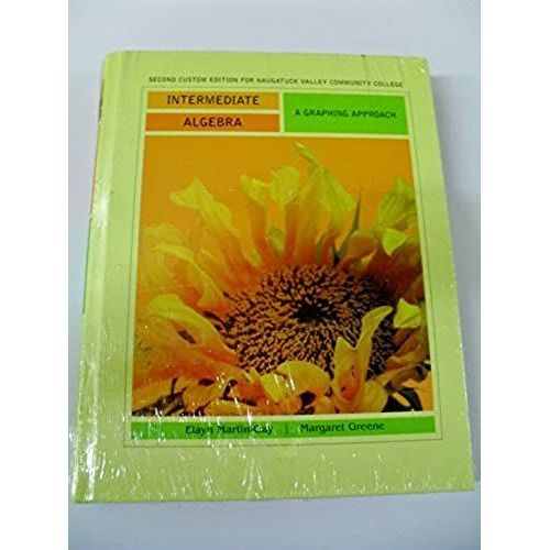 Intermediate Algebra: A Graphing Approach, 2nd Custom Edition Naugatuck Valley Community College   de Martin-Gay/Greene  Format Broch 