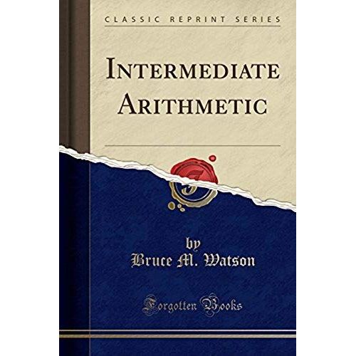Watson, B: Intermediate Arithmetic (Classic Reprint)    Format Broch 