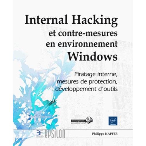 Internal Hacking Et Contre-Mesures En Environnement Windows - Piratage Interne, Mesures De Protection, Dveloppement D'outils   de Kapfer Philippe  Format Broch 