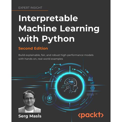 Interpretable Machine Learning With Python - Second Edition    Format Broch 