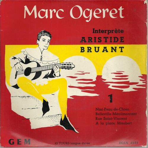 Interprte Les Succs D'aristide Bruant : Belville-Mnilmontant - A La Place Maubert / Nini, Peau De Chien -  Rue Saint-Vincent - Marc Ogeret
