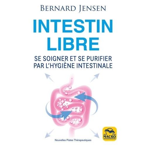 Intestin Libre - Se Soigner Et Se Purifier Par L'hygine Intestinale    Format Grand Format 