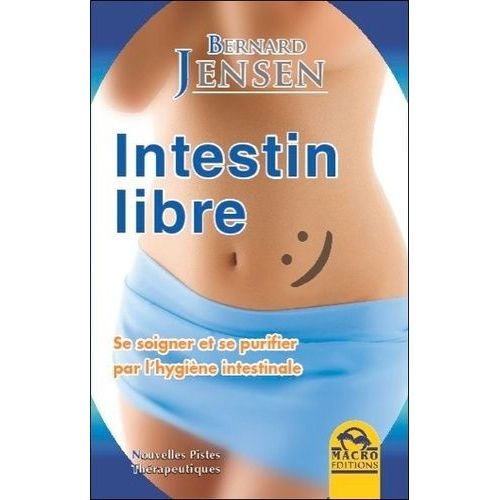 Intestin Libre - Se Soigner Et Se Purifier Par L'hygine Intestinale    Format Broch 