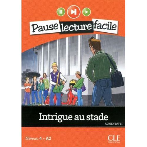 Intrigue Au Stade - Niveau 4 (A2) - Pause Lecture Facile - Ebook  