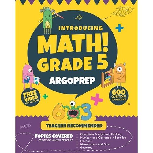 Introducing Math! Grade 5 By Argoprep: 600+ Practice Questions + Comprehensive Overview Of Each Topic + Detailed Video Explanations Included | 5th ... (Introducing Math! Series By Argoprep)