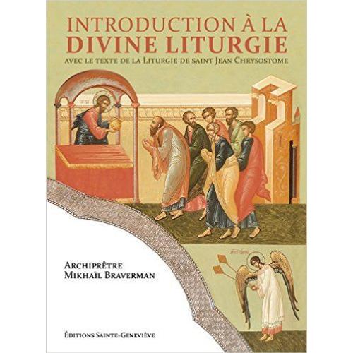 Introduction  La Divine Liturgie Avec Le Texte De La Liturgie De Jean Chrysostome   de Mikhal BRAVERMAN  Format Broch 