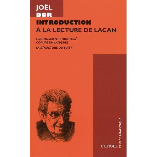 Introduction A La Lecture De Lacan - 1ere Partie, L'inconscient Structure Comme Un Langage - 2eme Partie, La Structure Du Sujet   de jol dor  Format Broch 