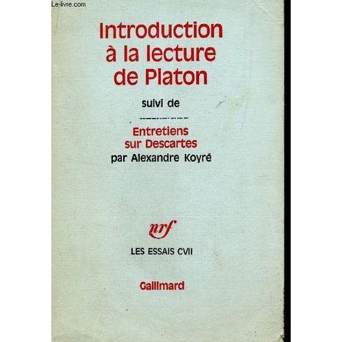 Introduction A La Lecture De Platon - Suivi De Entretiens Sur Descartes  - Les Essais Cvii.   de alexandre koyr  Format Broch 