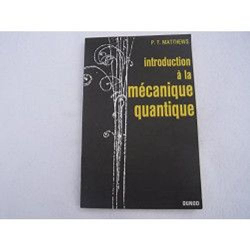 Introduction  La Mcanique Quantique : Eintroduction To Quantum Mechanicse, Par P. T. Matthews,... Traduit Par A. Alain Couget, P. Pierre Gautier   de Paul Taunton Matthews  Format Broch 