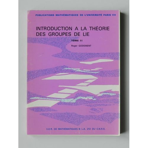 Introduction  La Thorie Des Groupes De Lie Tome 2 ( 1982 )   de roger godement 