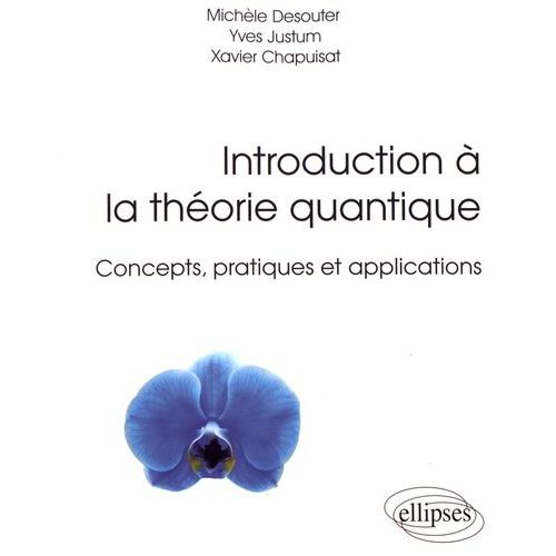 Introduction  La Thorie Quantique - Concepts, Pratiques Et Applications   de Desouter Michle  Format Beau livre 