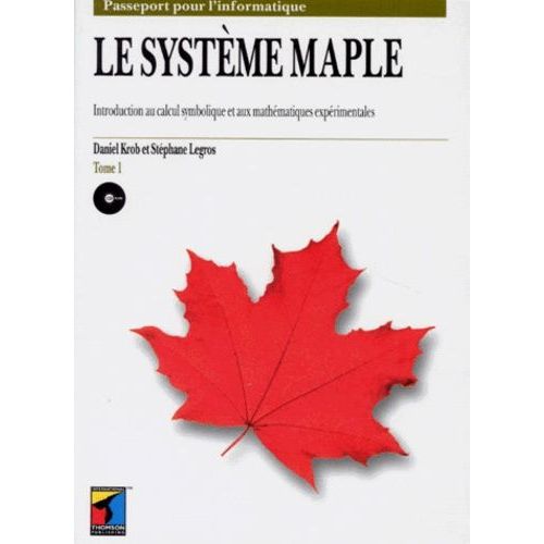 Introduction Au Calcul Symbolique Et Aux Mathematiques Experimentales - Tome 1, Le Systme Maple, Avec Un Cd-Rom   de Krob Daniel  Format Broch 