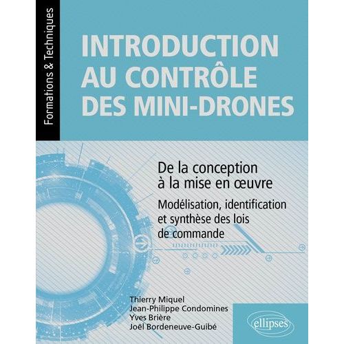 Introduction Au Contrle Des Mini-Drones : De La Conception  La Mise En Oeuvre - Modlisation, Identification Et Synthse Des Lois De Commande    Format Beau livre 
