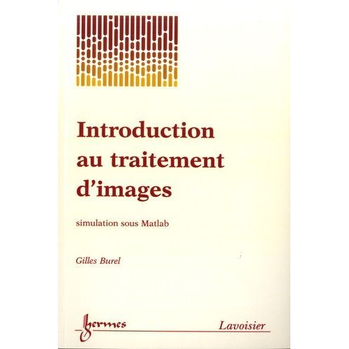Introduction Au Traitement D'images - Simulations Sous Matlab   de Burel Gilles  Format Beau livre 