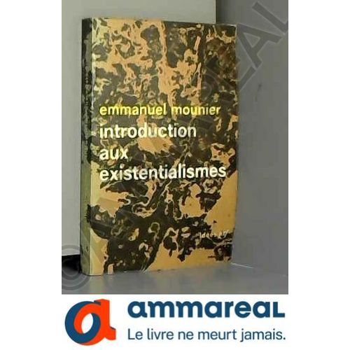 Introduction Aux Existentialismes.   de Emmanuel Mounier  Format Broch 