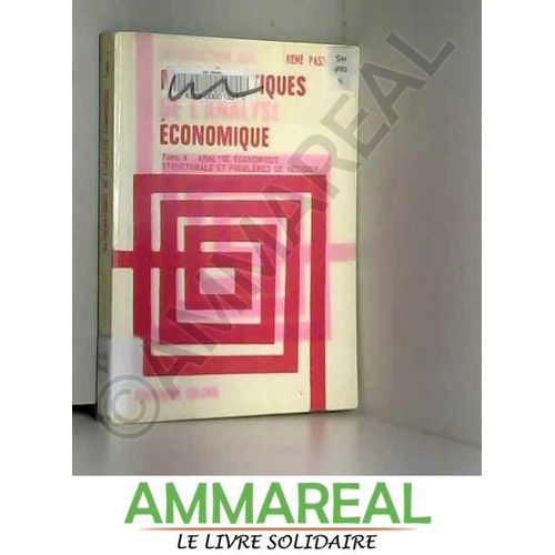 Introduction Aux Mathmatiques De L'analyse conomique, Tome 4 : Analyse conomique Structurelle Et Problmes De Dcision   de Ren Passet  Format Poche 