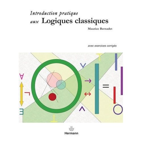 Introduction Pratique Aux Logiques Classiques - Avec Exercices Corrigs   de maurice bernadet  Format Broch 