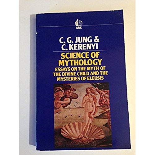 Introduction To A Science Of Mythology: The Myth Of The Divine Child And The Mysteries Of Eleusis (Ark Paperbacks)   de Carl Kerenyi  Format Broch 