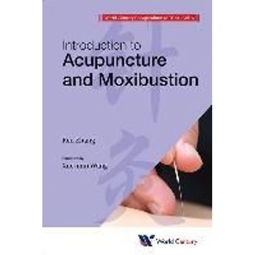 World Century Compendium To Tcm - Volume 6: Introduction To Acupuncture And Moxibustion    Format Broch 