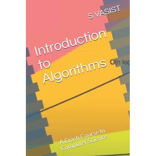 Introduction To Algorithms: A Crash Course In Computer Science   de VASIST, S  Format Broch 