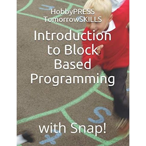 Introduction To Block Based Programming: With Snap!   de TomorrowSKILLS, HobbyPRESS  Format Broch 