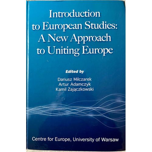 Introduction To European Studies: A New Approach To Uniting Europe   de Dariusz Milczarek 