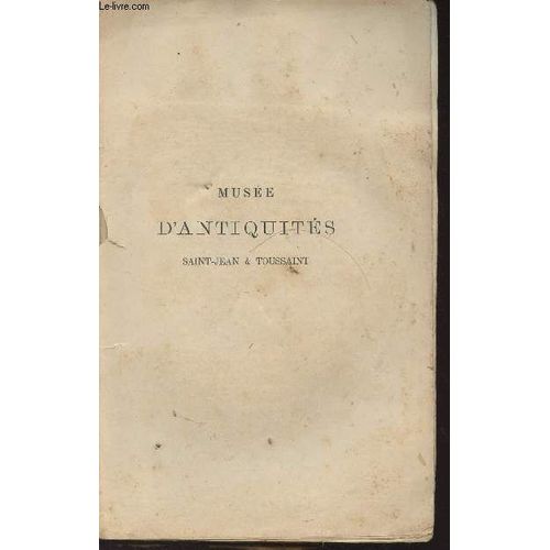 Inventaire Du Muse D Antiquits Saint-Jean & Toussaint - 2e dition   de Godard-Faultrier Victor 