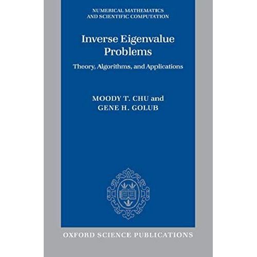 Inverse Eigenvalue Problems: Theory, Algorithms, And Applications   de Moody T. Chu  Format Reli 