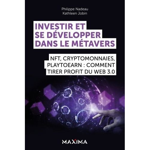 Investir Et Se Dvelopper Dans Le Mtavers - Nft, Cryptomonnaies, Play2earn : Comment Tirer Profit Du Web 3.0    Format Beau livre 