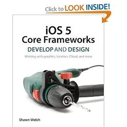 Ios 5 Core Frameworks: Develop And Design: Working With Graphics, Location, Icloud, And More   de unknown  Format Broch 