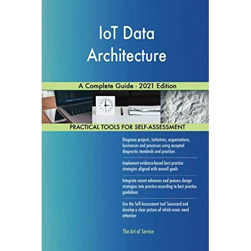 Iot Data Architecture A Complete Guide - 2021 Edition   de The Art of Service - IoT Data Architecture Publishing  Format Broch 