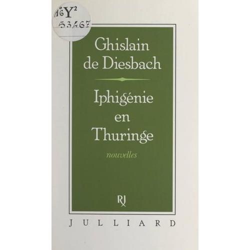 Iphignie En Thuringe   de Ghislain de Diesbach
