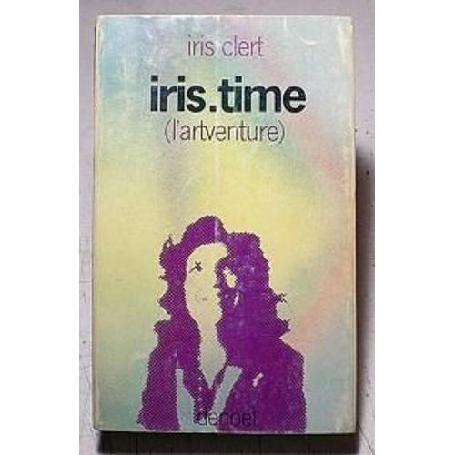 Iris-Time L'artventure  Iris Clert 1978 Denoel   