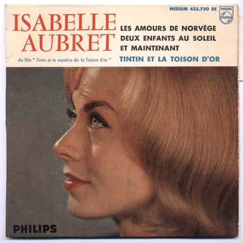 Isabelle Aubret / Et Maintenant / Deux Enfants Au Soleil / Tintin Et La Toison D'or / Les Amours De Norvge / E.P. 1961 - Gilbert Bcaud, Jean Ferrat, Pierre Delano, Claude Delcluse
