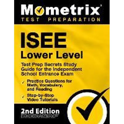 Isee Lower Level Test Prep Secrets Study Guide For The Independent School Entrance Exam, Practice Questions For Math, Vocabulary, And Reading, Step-By-Step Video Tutorials    Format Broch 