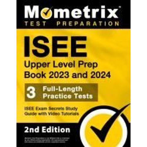 Isee Upper Level Prep Book 2023 And 2024 - 3 Full-Length Practice Tests, Isee Exam Secrets Study Guide With Video Tutorials    Format Broch 