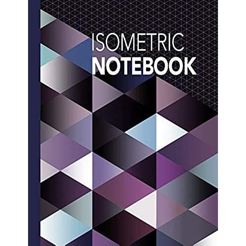 Isometric Notebook: Composition Book (Large) - 160 Pages Iso Graph Grid Paper, Equilateral Triangles Journal For Technical Drawing, Sketch   de Styles Composition Notebooks  Format Broch 
