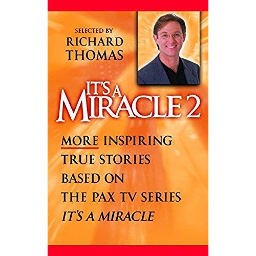 It's A Miracle 2: More Inspiring True Stories Based On The Pax Tv Series, It's A Miracle   de Richard Thomas  Format Broch 