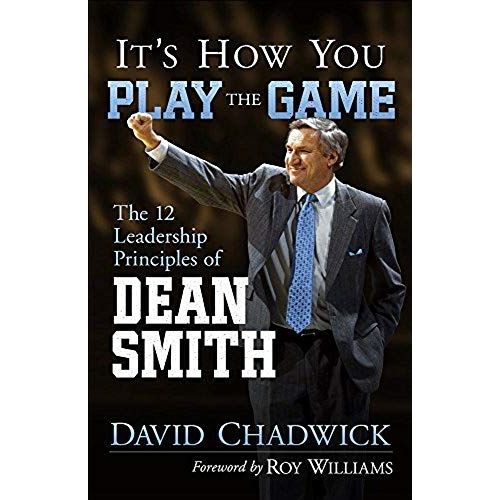 It's How You Play The Game: The 12 Leadership Principles Of Dean Smith   de David Chadwick  Format Broch 