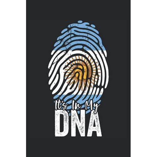 It's In My Dna (Argentinian Heritage): Argentina Flag Notebook Gift For American Argentinian Roots - 6x9 Lined Journal   de Heritage, Nimichi Cultural  Format Broch 
