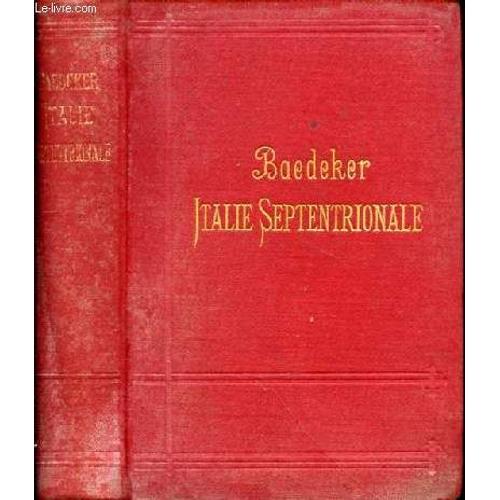 Italie Septentrionale Jusqu'a Livourne, Florence Et Ravenne - Manuel Du Voyageur   de k. baedeker