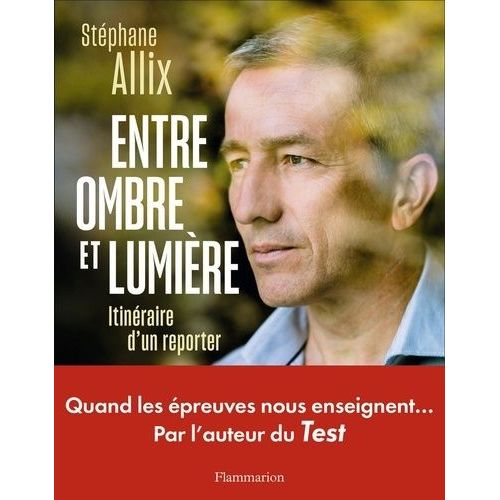 Entre Ombre Et Lumire - Itinraire D'un Reporter    Format Grand Format 