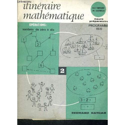 Itineraire Mathematique - Cours Preparatoire - Programme 1970 - Operations : Nombres De Zero A Dix   de TOUYAROT - GERMAIN 