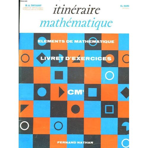 Itineraire Mathematique. Elements De Mathematique. Livret D'exercices Cm1 de M.-A. Touyarot