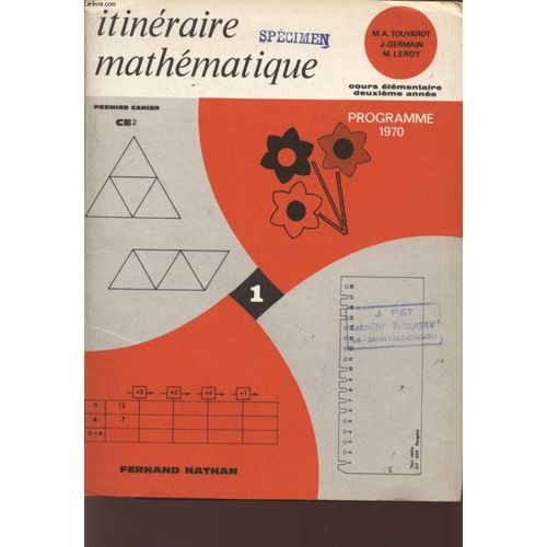 Itineraire Mathematique - Premier Cahier - Cours Elementaire - Deuxieme Annee - Ce2 - Programme 1970.   de TOUYAROT M.A. - GERMAIN J - LEROY M.