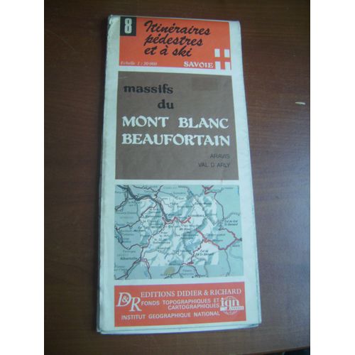 Itinraires Pdestres Et  Skis N 8 : Massifs Du Mont Blanc, Beaufortain, Aravis, Val D'arly   