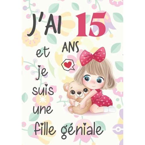 J'ai 15 ans et je suis une fille géniale Journal Intime Fille 15 ans